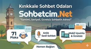 Kırıkkale Sohbet Odaları Sohbetcim.Net